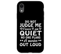 Dont Judge Me Cause Am Quiet No One Plans A Murder Out Loud Case for iPhone XR