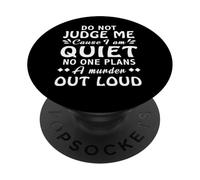 Dont Judge Me Cause Am Quiet No One Plans A Murder Out Loud PopSockets Adhesive PopGrip
