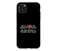 Don't Judge Me No One Plans A Murder Out Loud - Murder Shows Case for iPhone 11 Pro Max