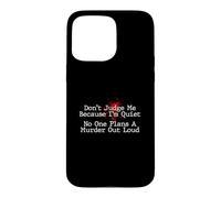 Don't Judge Me No One Plans A Murder Out Loud - Murder Shows Case for iPhone 15 Pro Max
