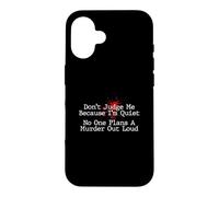 Don't Judge Me No One Plans A Murder Out Loud - Murder Shows Case for iPhone 16