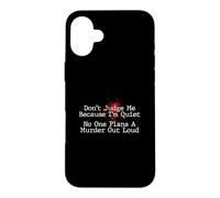 Don't Judge Me No One Plans A Murder Out Loud - Murder Shows Case for iPhone 16 Plus