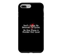 Don't Judge Me No One Plans A Murder Out Loud - Murder Shows Case for iPhone 7 Plus/8 Plus