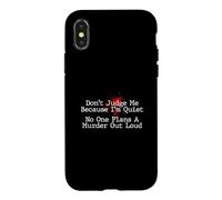 Don't Judge Me No One Plans A Murder Out Loud - Murder Shows Case for iPhone X/XS