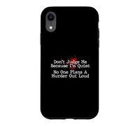 Don't Judge Me No One Plans A Murder Out Loud - Murder Shows Case for iPhone XR