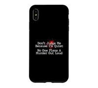 Don't Judge Me No One Plans A Murder Out Loud - Murder Shows Case for iPhone XS Max