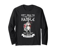 Don't Judge ME You Can't Handle Half of What I Have Survived Long Sleeve T-Shirt