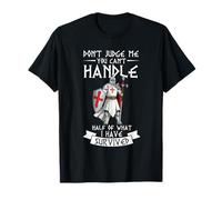 Don't Judge ME You Can't Handle Half of What I Have Survived T-Shirt