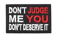 Don't Judge Me You Don't Deserve it Patch Funny Phrase Mental Health Morale Humor Meme Embroidered Tactical Military Patches - Hook and Loop Fastener for Vest Bag Helmets