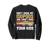 Don't Judge My Isopods And I Won't Your Kids Funny Retro Sweatshirt