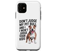 Don't Judge My Pit Bull, Pittie, Pitbull Advocate Case for iPhone 11