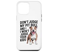 Don't Judge My Pit Bull, Pittie, Pitbull Advocate Case for iPhone 12 Pro Max