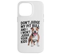 Don't Judge My Pit Bull, Pittie, Pitbull Advocate Case for iPhone 14 Pro Max