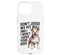 Don't Judge My Pit Bull, Pittie, Pitbull Advocate Case for iPhone 15