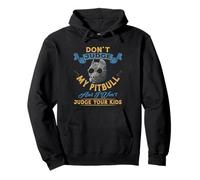 Don't Judge My Pitbull And I Wont Judge Your Kids Pitbulls Pullover Hoodie
