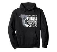 Don't Judge My Pitbull And I Won't Judge Your Kids Pullover Hoodie