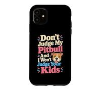 Don't Judge My Pitbull Dog Paw Lover Case for iPhone 11