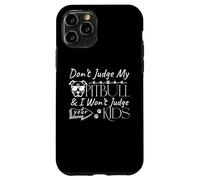 Don't Judge My Pitbull & I Won't Judge Your Kids Pet Lovers Case for iPhone 11 Pro