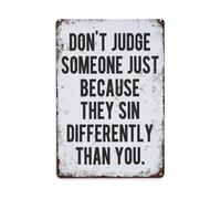 DON'T JUDGE SOMEONE JUST BECAUSE THEY SIN DIFFERENTLY THAN YOU Metal Tin Sign Vintage Garden Bedroom Cafe Bar Man Cave Home Wall Decor Metal Poster 8x12 in