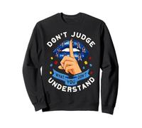 Don't Judge What You Don't Understand Autism Awareness Sweatshirt