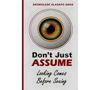 DON'T JUST ASSUME: Looking Comes Before Seeing