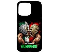Don't Just Dream Guerrero Lucha Libre Mexican Case for iPhone 15 Pro Max