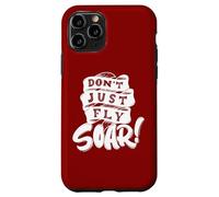 Don't Just Fly Soar Inspirational Case for iPhone 11 Pro