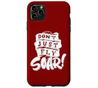 Don't Just Fly Soar Inspirational Case for iPhone 11 Pro Max