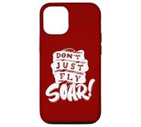 Don't Just Fly Soar Inspirational Case for iPhone 12/12 Pro