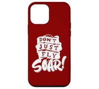 Don't Just Fly Soar Inspirational Case for iPhone 12 mini