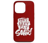 Don't Just Fly Soar Inspirational Case for iPhone 13 Pro