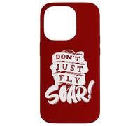Don't Just Fly Soar Inspirational Case for iPhone 14 Pro