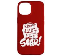Don't Just Fly Soar Inspirational Case for iPhone 15