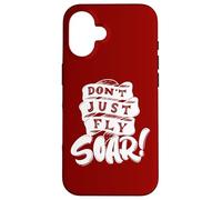 Don't Just Fly Soar Inspirational Case for iPhone 16