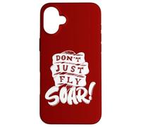 Don't Just Fly Soar Inspirational Case for iPhone 16 Plus