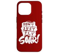 Don't Just Fly Soar Inspirational Case for iPhone 16 Pro