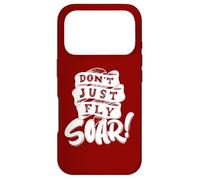 Don't Just Fly Soar Inspirational Case for iPhone 17 Pro