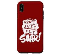 Don't Just Fly Soar Inspirational Case for iPhone XS Max
