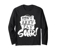 Don't Just Fly Soar Inspirational Long Sleeve T-Shirt