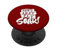 Don't Just Fly Soar Inspirational PopSockets Adhesive PopGrip