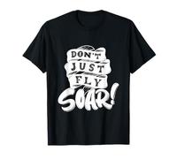 Don't Just Fly Soar Inspirational T-Shirt
