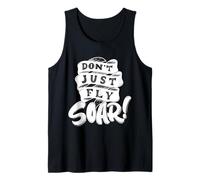 Don't Just Fly Soar Inspirational Tank Top