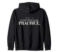 Don't Just Preach, I Practice My Faith Through God's Word Zip Hoodie