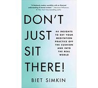 Don't Just Sit There!: 44 Insights to Get Your Meditation Practice Off the Cushion and Into the Real World