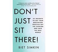 Don't Just Sit There!: 44 Insights to Get Your Meditation Practice Off the Cushion and into the Real World