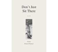 Don't Just Sit There?: Poems by Richard Plummer