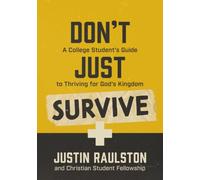 Don't Just Survive: A College Student's Guide to Thriving for God's Kingdom
