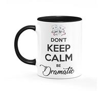 Don't Keep Calm Be Dramatic Mug One Size Black/White Amateur Dramatics Actor Actress Funny Gift Joke