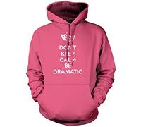 Don't Keep Calm Be Dramatic Unisex Hoodie - Pink XX-Large