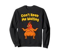 Dont Keep Me Waiting Thanksgiving Funny Holiday Party Humor Sweatshirt